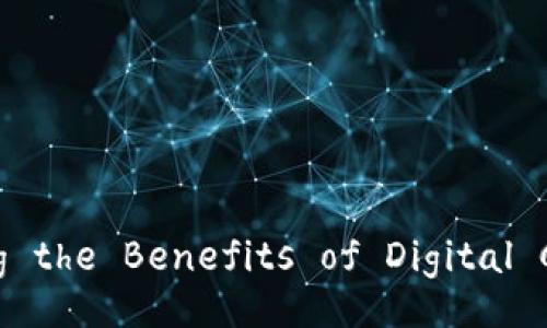 Exploring the Benefits of Digital Currency